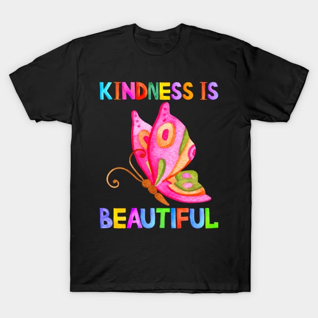kindness is beautiful T-Shirt by Drawab Designs